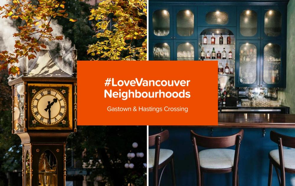 #LoveVancouver Neighbourhoods: Gastown & Hastings Crossing